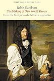 The Making of New World Slavery: From the Baroque to the Modern, 1492-1800 (Verso World History Series)