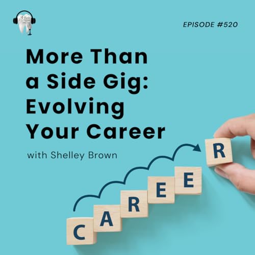 520 More Than a Side Gig, Evolving Your Career with Shelley Brown!