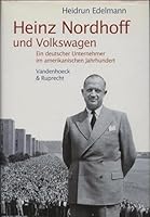 Heinz Nordhoff Und Volkswagen: Ein Deutscher Unternehmer Im Amerikanischen Jahrhundert 3525362684 Book Cover