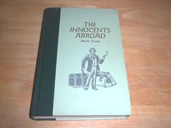 Hardcover The Innocents Abroad, or the New Pilgrims' Progress: Being Some Account of the Steamship Quaker City's Pleasure Excursion to Europe and the Holy Land (The World's Best Reading) 1st edition by Twain, Mark (1990) Hardcover Book