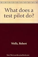 What Does a Test Pilot Do? B0006CF35Y Book Cover
