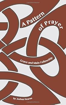 Paperback A Pattern of Prayer: A Book of Prayers from Grace and Main Fellowship Book