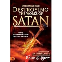 Discerning and Destroying the Works of Satan