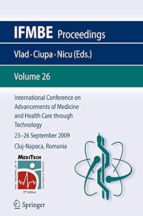International Conference on Advancements of Medicine and Health Care through Technology; 23 - 26 September 2009 Cluj-Napoca, Romania 2010th Edition International Conference on Advancements of Medicine and Health Care through Technology; 23 - 26 September 2009 Cluj-Napoca, Romania 2010th Edition book cover