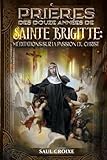  Prières des Douze Années de Sainte Brigitte : Méditations sur la Passion du Christ