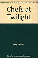 Chefs at Twilight 0963784986 Book Cover