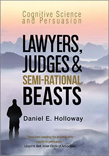 Lawyers, Judges & Semi-Rational Beasts: Cognitive Science and Persuasion (English Edition) Gratuit