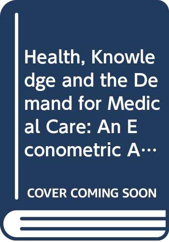 Health, Knowledge and the Demand for Medical Care: An Econometric Analysis