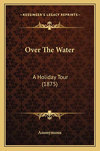 Over The Water: A Holiday Tour (1875)
