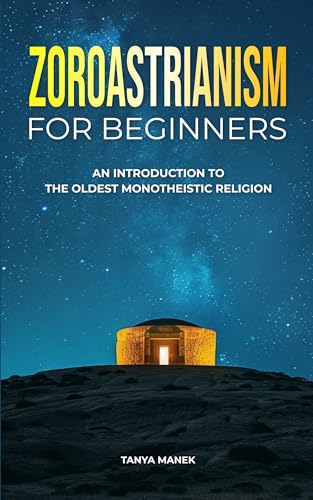 Zoroastrianism for Beginners: An Introduction to the Oldest Monotheistic Religion