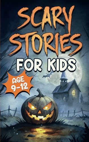 Scary Stories for Kids Age 9-12: Spooky, Short Ghost Tales and Mysterious Adventures for Campfires, Sleepovers, and Halloween Fun (Gifts for Girls & Boys)