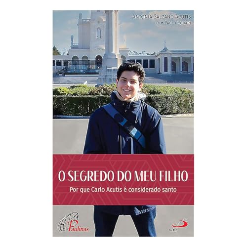 O segredo do meu filho: Por que Carlo Acutis é considerado santo