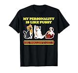 Ma personnalité est comme Une Chatte, tu ne comprendrais Pas T-Shirt