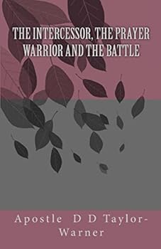 Paperback The INTERCESSOR, The PRAYER WARRIOR AND The BATTLE Book