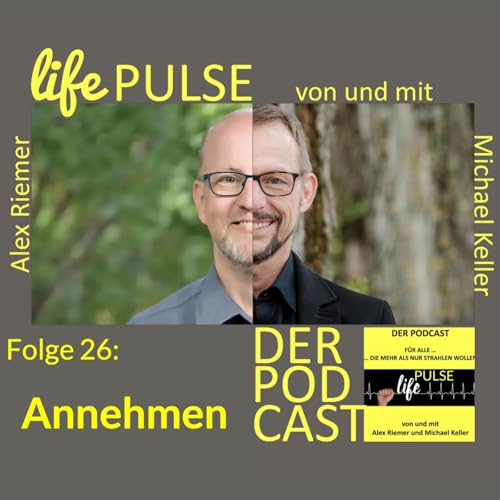 『LifePulse - Podcast - Folge 26 – Thema: Annehmen』のカバーアート
