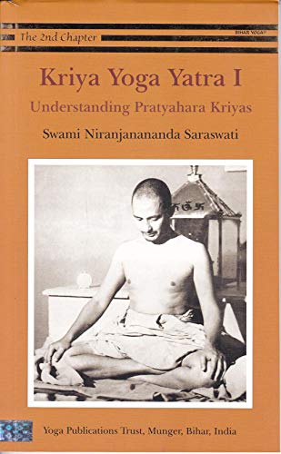 Kriya Yoga Yatra 1: Understanding Pratyahara Kriyas [Paperback] Swami Niranjanananda Saraswati