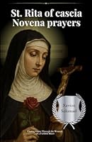 St. Rita of cascia Novena prayers: Finding Grace Through the Wounds of a Faithful Heart B0F5MJFLCW Book Cover