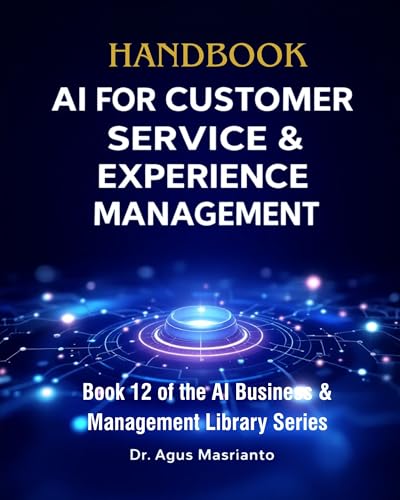 AI for Customer Service & Experience Management: Transform Your CS Team With AI: The Complete Playbook for Customer Service Managers (AI BUSINESS & MANAGEMENT LIBRARY SERIES 12)
