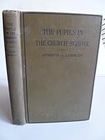 The Pupils in the Church School: a Study of the Formation of Christian Personality B001YT6G36 Book Cover