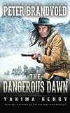 The Dangerous Dawn: A Western Fiction Classic (Yakima Henry)