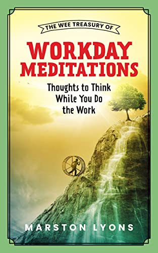 The Wee Treasury of Workday Meditations: Thoughts to Think While You Do the  Work (The Wee Treasury Book Series) - Kindle edition by Lyons, Marston .  Humor & Entertainment Kindle eBooks @ Amazon.com.