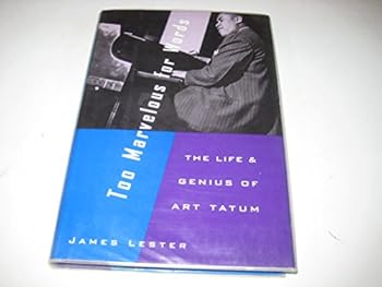 Hardcover Too Marvelous for Words: The Life and Genius of Art Tatum Book