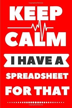 Paperback Keep Calm I Have a Spreadsheet for That Notebook : Lined Journal Notebook 6 X 9 with 120 Page Book