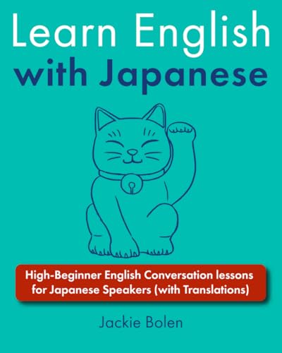 Learn English With Japanese: High-Beginner English Conversation Lessons For Japanese Speakers (With Translations)