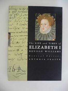 Hardcover The Life and Times of Elizabeth I (Kings and Queens of England Series) Book