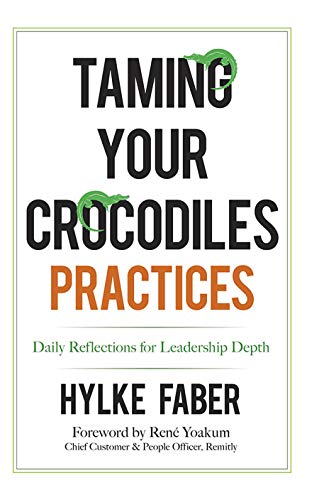 Taming Your Crocodiles Practices: Daily Reflections for Leadership Depth