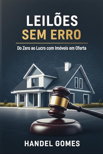 LEILÕES SEM ERRO: Do Zero ao Lucro com Imóveis em Oferta