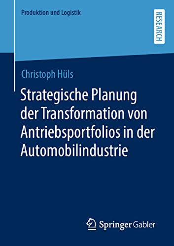 Strategische Planung der Transformation von Antriebsportfolios in der Automobilindustrie (Produktion und Logistik) (German Edition)