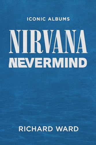 Iconic Albums - Nirvana - Nevermind (English Edition)