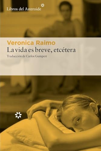 La vida es breve, etcétera: 350 (Libros del Asteroide) La vida es breve, etcétera: 350 (Libros del Asteroide)