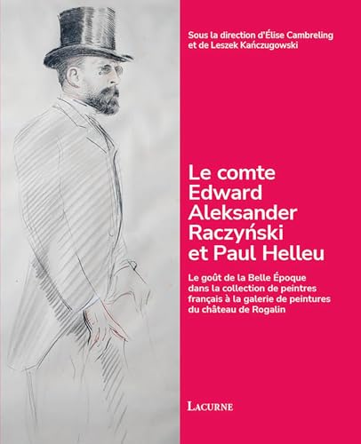 Le comte Edward Aleksander Raczynski et Paul Helleu: Le goût de la Belle Époque dans la collection de peintres français à la galerie de peintures du château de Rogalin