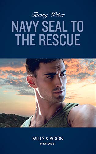 Navy Seal To The Rescue (Mills & Boon Heroes) (Aegis Security, Book 1)
