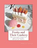 Fruits and Their Cookery: Recipes for Cooking and Using All Kinds of Fruit