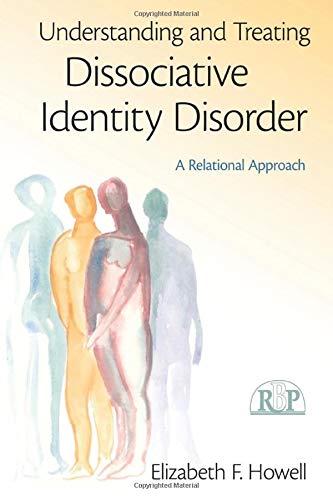 Understanding and Treating Dissociative Identity Disorder: A Relational Approach
