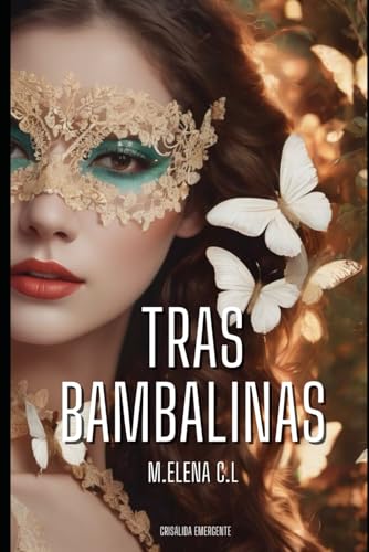 Tras Bambalinas: Una Novela Romántica De Mujer Empoderada Con Una Buena Dosis De Erotismo Tras Bambalinas: Una Novela Romántica De Mujer Empoderada Con Una Buena Dosis De Erotismo