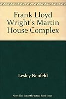 Frank Lloyd Wright's Martin House Complex 0972482806 Book Cover