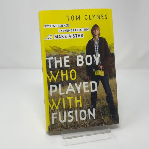 Image of The Boy Who Played With Fusion: Extreme Science, Extreme Parenting, and How to Make a Star