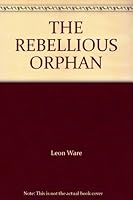 THE REBELLIOUS ORPHAN B000HW88BY Book Cover