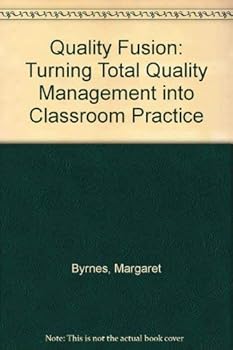 Paperback Quality Fusion: Turning Total Quality Management into Classroom Practice Book