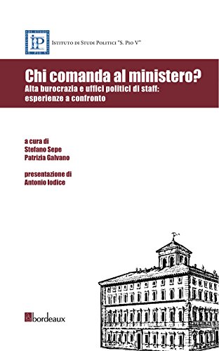 Chi Comanda Al Ministero? Alta Burocrazia E Uffici Politici Di Staff: Esperienze A Confronto