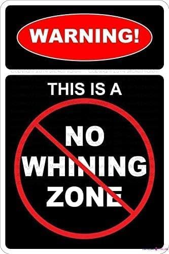 Street Warning Plaque New Warning This Is A No Whining Zone Novelty Aluminum Sign Courtyard Decoration Office Signs For Outdoor & Indoor Gift For Women Men 8x12 Inch