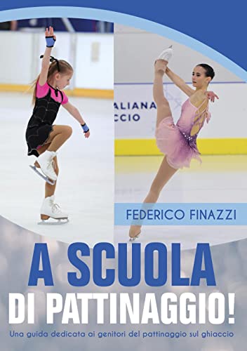 A scuola di pattinaggio! Una guida dedicata ai genitori del pattinaggio sul ghiaccio