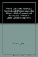 Where Did All the Men Go?: Female-Headed/Female-Supported Households in Cross-Cultural Perspective (Women in Cross-Cultural Perspective) 0813385407 Book Cover