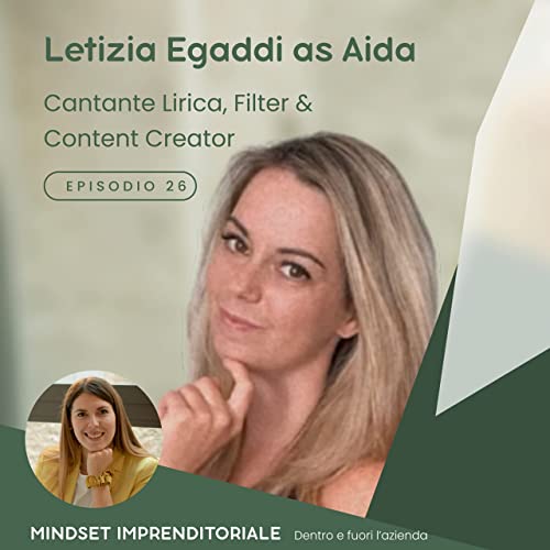 26. Intervisto Aida Filter & Content Creator ma &egrave; anche Letizia Cantante Lirica e ci racconta di come ha realizzato il sogno di una vita (il canto) e ne sta dando vita ad un'altro come freelancer!