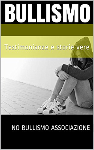 Bullismo: Testimonianze e storie vere