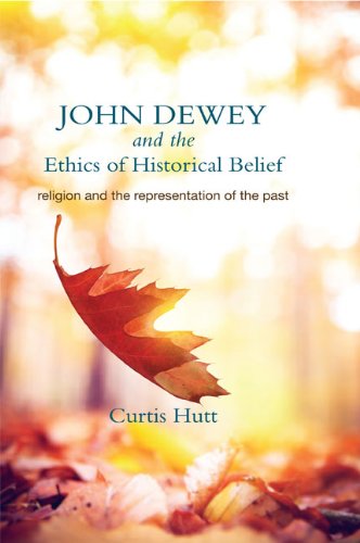 John Dewey and the Ethics of Historical Belief: Religion and the Representation of the Past